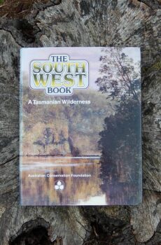 "The South West Book, A Tasmanian Wilderness" Australian Conservation Foundation 1979