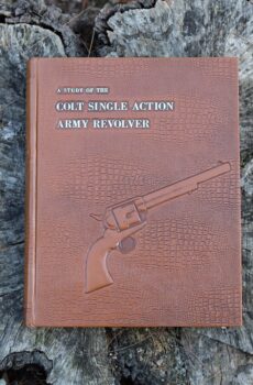 A Study of the Colt Single Action Army Revolver by Graham, Kopec & Moore